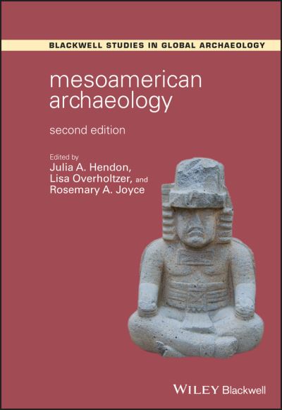 Cover for J Hendon · Mesoamerican Archaeology: Theory and Practice - Wiley Blackwell Studies in Global Archaeology (Paperback Book) (2021)