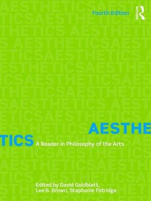 Aesthetics: A Reader in Philosophy of the Arts - David Goldblatt - Libros - Taylor & Francis Ltd - 9781138235885 - 7 de septiembre de 2017