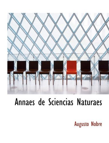 Annaes De Sciencias Naturaes - Augusto Nobre - Libros - BiblioLife - 9781140061885 - 4 de abril de 2010