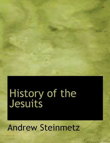 Cover for Andrew Steinmetz · History of the Jesuits (Paperback Book) (2010)