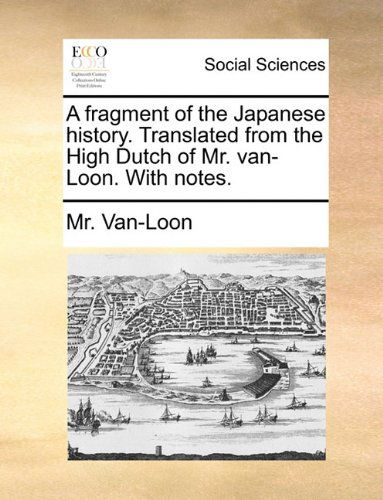 Cover for Mr. Van-loon · A Fragment of the Japanese History. Translated from the High Dutch of Mr. Van-loon. with Notes. (Paperback Book) (2010)