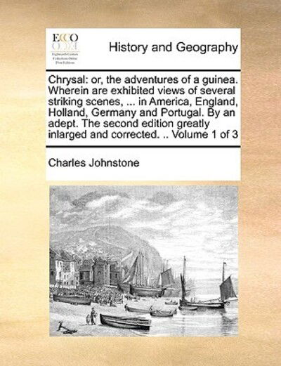 Cover for Charles Johnstone · Chrysal: Or, the Adventures of a Guinea. Wherein Are Exhibited Views of Several Striking Scenes, ... in America, England, Holla (Paperback Book) (2010)