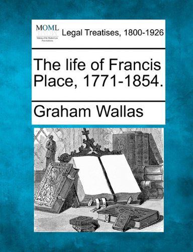 Cover for Graham Wallas · The Life of Francis Place, 1771-1854. (Paperback Book) (2010)