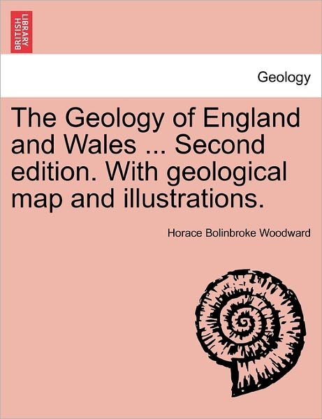 Cover for Horace B Woodward · The Geology of England and Wales ... Second Edition. with Geological Map and Illustrations. (Paperback Book) (2011)