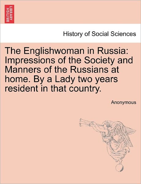 Cover for Anonymous · The Englishwoman in Russia: Impressions of the Society and Manners of the Russians at Home. by a Lady Two Years Resident in That Country. (Paperback Book) (2011)