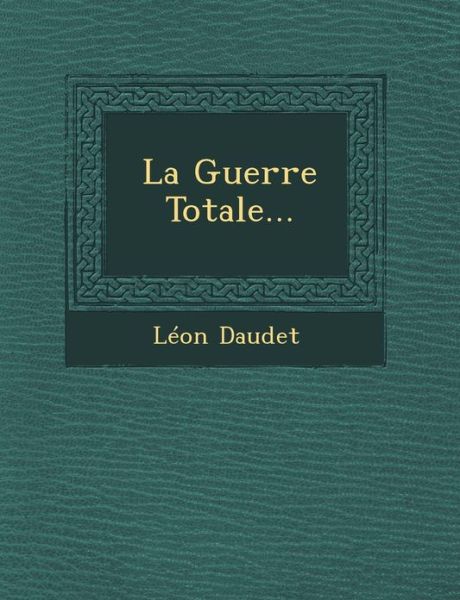 Cover for Leon Daudet · La Guerre Totale... (Paperback Book) (2012)