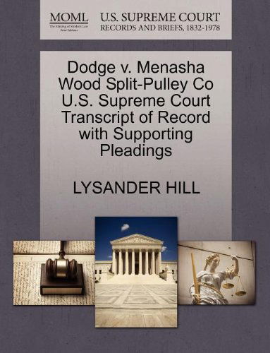 Cover for Lysander Hill · Dodge V. Menasha Wood Split-pulley Co U.s. Supreme Court Transcript of Record with Supporting Pleadings (Paperback Bog) (2011)