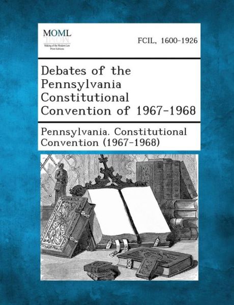 Cover for Pennsylvania Constitutional Convention · Debates of the Pennsylvania Constitutional Convention of 1967-1968 (Paperback Book) (2013)