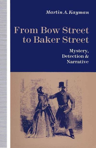 Cover for Martin A Kayman · From Bow Street to Baker Street: Mystery, Detection and Narrative (Paperback Book) [1st ed. 1992 edition] (1992)