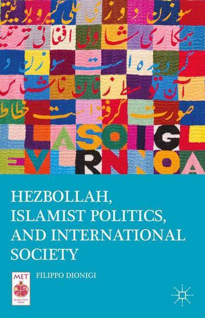 Cover for Filippo Dionigi · Hezbollah, Islamist Politics, and International Society - Middle East Today (Paperback Book) [1st ed. 2014 edition] (2015)