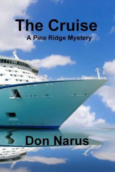 The Cruise- A Pine Ridge Mystery - Don Narus - Książki - Lulu.com - 9781365846885 - 11 stycznia 2019