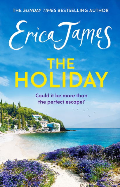 Cover for Erica James · The Holiday: A glorious novel - the perfect summer read (Paperback Bog) (2023)
