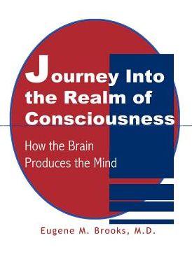 Cover for Eugene M. Brooks · Journey into the Realm of Consciousness: How the Brain Produces the Mind (Hardcover bog) (2002)