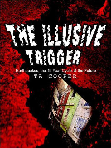 Cover for Thomas Cooper · The Illusive Trigger: Earthquakes, the 19 Year Cycle, &amp; the Future (Paperback Book) (2002)