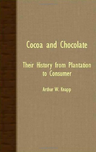 Cover for Arthur W. Knapp · Cocoa and Chocolate - Their History from Plantation to Consumer (Pocketbok) (2007)