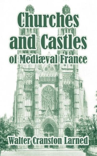Walter Cranston Larned · Churches and Castles of Medieval France (Paperback Bog) (2004)
