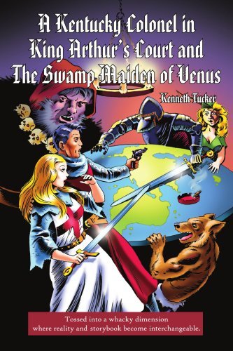 Cover for Kenneth Tucker · A Kentucky Colonel in King Arthur's Court and the Swamp Maiden of Venus (Taschenbuch) (2006)