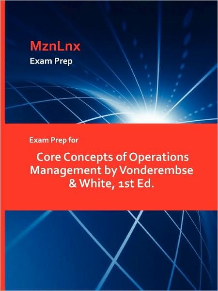 Cover for Vonderembse &amp; White, &amp; White · Exam Prep for Core Concepts of Operations Management by Vonderembse &amp; White, 1st Ed. (Taschenbuch) (2009)