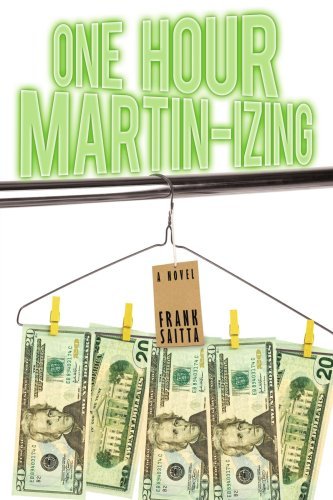 Cover for Frank Saitta · One Hour Martin-izing: a Novel (Paperback Book) [First edition] (2008)