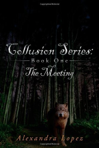 Cover for Alexandra Lopez · Collusion Series: Book One: the Meeting (Paperback Book) (2008)