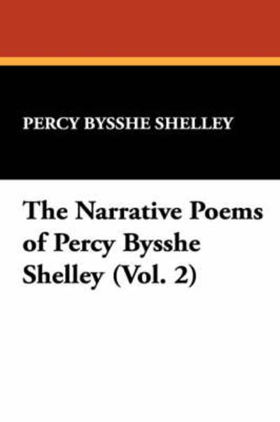 Cover for Percy Bysshe Shelley · The Narrative Poems of Percy Bysshe Shelley (Vol. 2) (Hardcover Book) (2008)