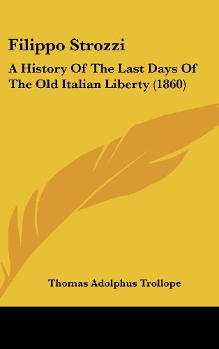 Cover for Thomas Adolphus Trollope · Filippo Strozzi: a History of the Last Days of the Old Italian Liberty (1860) (Hardcover Book) (2008)