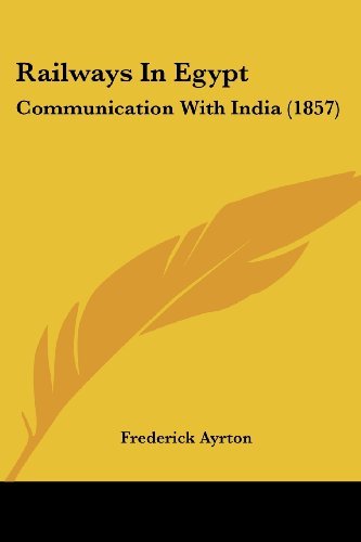 Cover for Frederick Ayrton · Railways in Egypt: Communication with India (1857) (Paperback Book) (2008)