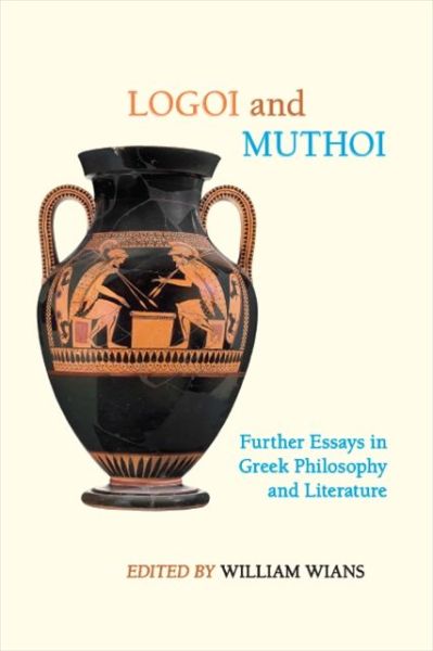 Cover for William Wians · Logoi and Muthoi : Further Essays in Greek Philosophy and Literature (Pocketbok) (2020)