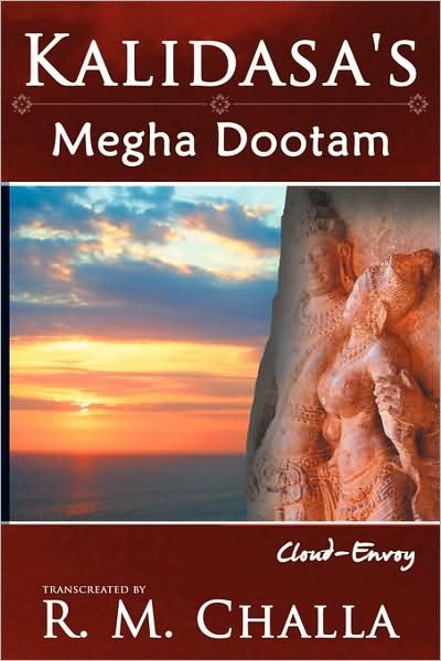 Kalidasa's Megha Dootam: Cloud-envoy - R M Challa - Bøger - Authorhouse - 9781438953885 - 20. februar 2009