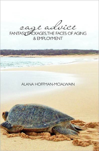 Cover for Alana Hoffman-mclalwain · Sage Advice: Fantasy Packages, the Faces of Aging &amp; Employment (Paperback Bog) (2010)