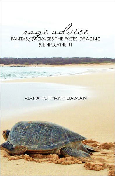 Cover for Alana Hoffman-mclalwain · Sage Advice: Fantasy Packages, the Faces of Aging &amp; Employment (Paperback Book) (2010)