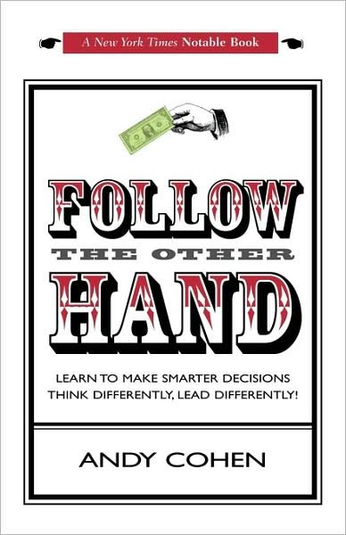 Cover for Andy Cohen · Follow the Other Hand: Learn to Make Smarter Decisions Think Differently, Lead Differently! (Paperback Bog) (2009)