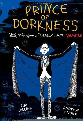 Prince of Dorkness: More Notes from a Totally Lame Vampire - Tim Collins - Kirjat - Aladdin - 9781442433885 - tiistai 6. syyskuuta 2011