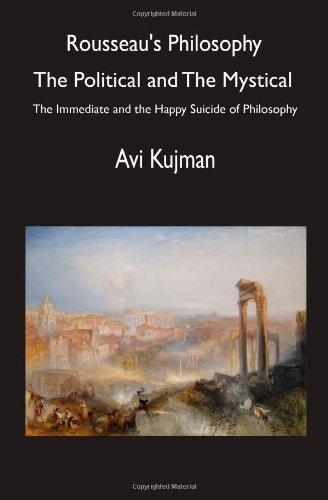 Cover for Avi Kujman · Rousseau's Philosophy: the Political and the Mystical: the Immediate and the Happy Suicide of Philosophy (Taschenbuch) (2009)