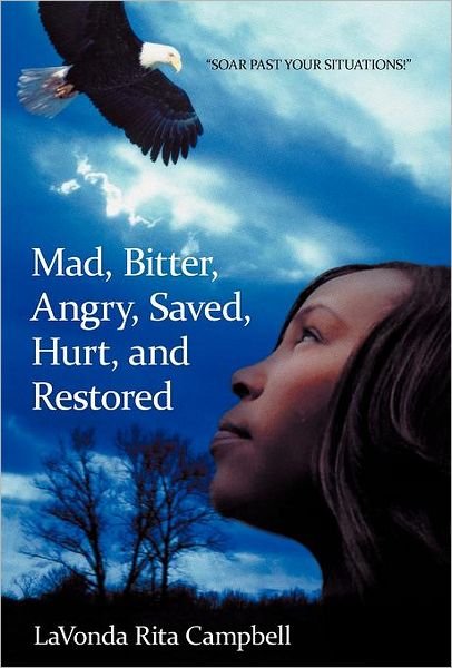 Cover for Lavonda Rita Campbell · Mad, Bitter, Angry, Saved, Hurt, &amp; Restored (Gebundenes Buch) (2012)