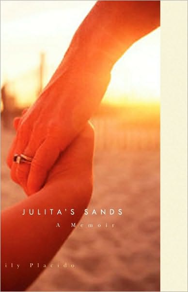 Cover for Emily Placido · Julita's Sands: a Memoir (Paperback Book) [1st edition] (2010)
