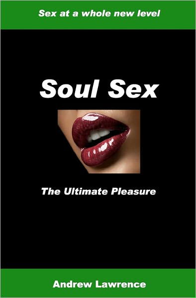 Cover for Andrew Lawrence · Soul Sex: the Ultimate Pleasure (Paperback Book) (2010)