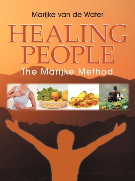 Cover for Marijke Van De Water · Healing People: the Marijke Method (Paperback Book) (2012)