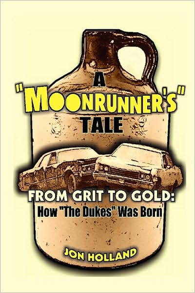 Cover for Jon Holland · A Moonrunner's Tale: from Grit to Gold, How the Dukes Was Born (Paperback Book) (2010)