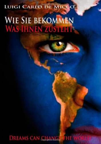 Cover for Luigi Carlo De Micco · Wie Sie Bekommen, Was Ihnen Zusteht. (Hardcover Book) [Multilingual edition] (2010)