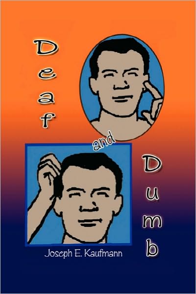 Cover for Joseph E Kaufmann · Deaf and Dumb (Paperback Book) (2010)