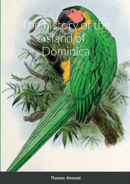 Cover for Lulu Press · The history of the island of Dominica (Paperback Book) (2022)