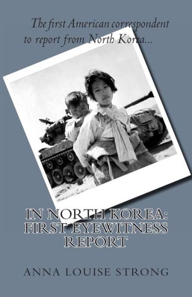 Cover for Anna Louise Strong · In North Korea: First Eyewitness Report (Pocketbok) (2011)