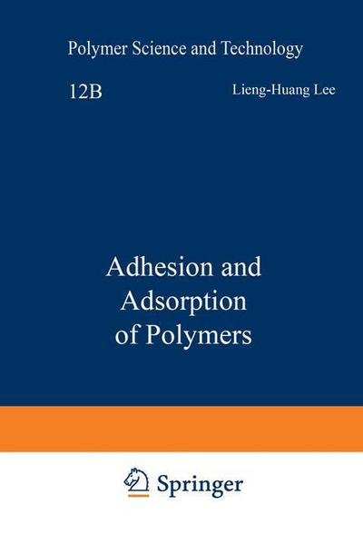 Cover for Lieng-Huang Lee · Adhesion and Adsorption of Polymers - Polymer Science and Technology Series (Taschenbuch) [Softcover reprint of the original 1st ed. 1980 edition] (2013)