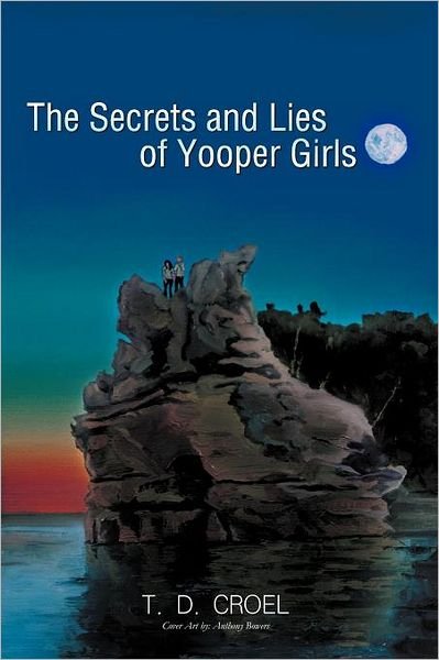 Cover for T D Croel · The Secrets and Lies of Yooper Girls (Paperback Book) (2011)
