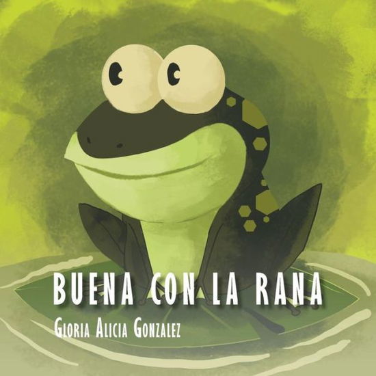 Cover for Gloria Alicia Gonzalez · Buena Con La Rana (Paperback Book) (2013)