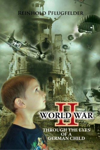 Cover for Reinhold Pflugfelder · World War II Through the Eyes of a German Child (Paperback Book) (2011)