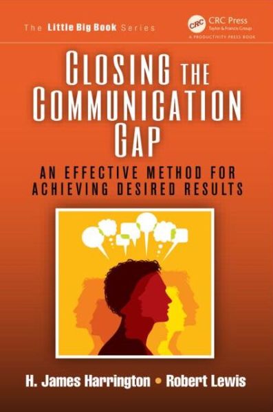 Cover for H. James Harrington · Closing the Communication Gap: An Effective Method for Achieving Desired Results - The Little Big Book Series (Taschenbuch) (2013)