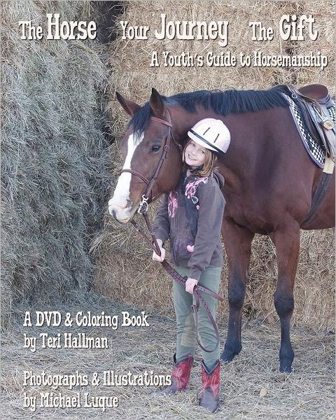 Cover for Teri Hallman · The Horse - Your Journey - the Gift: a Youth's Guide to Horsemanship (Paperback Book) (2012)