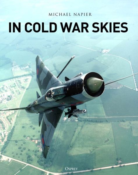 Cover for Michael Napier · In Cold War Skies: NATO and Soviet Air Power, 1949–89 (Inbunden Bok) (2020)